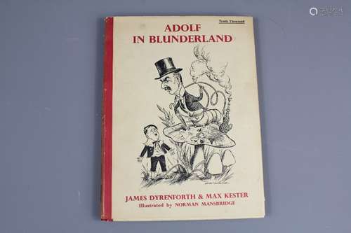 James Dyrenforth & Max Kester - Adolf in Blunderland, published by Frederick Muller Ltd, 4th Edition Feb 1940, updated to include developments during the war