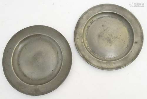 19thC Pewter: a pair of  18/19thC pewter side plates