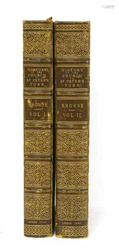 Browne, John: The History of The Metropolitan Church of St. Peter, York.. in 2 vols.