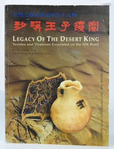 Legacy of The Desert King, Textiles and Treasures Excavated on the Silk Road, Edited by Feng Zhao