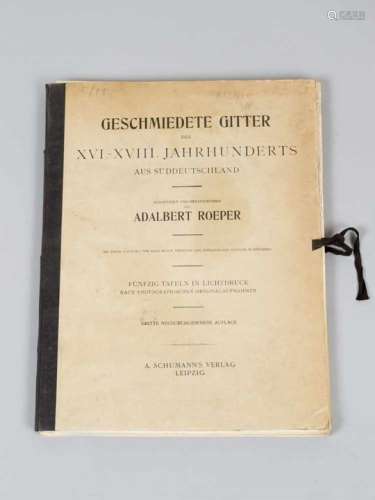 Geschmiedete Gitter, by Adalbert Roeper, edited by Schuhmann Leipzig,with several illustrations,