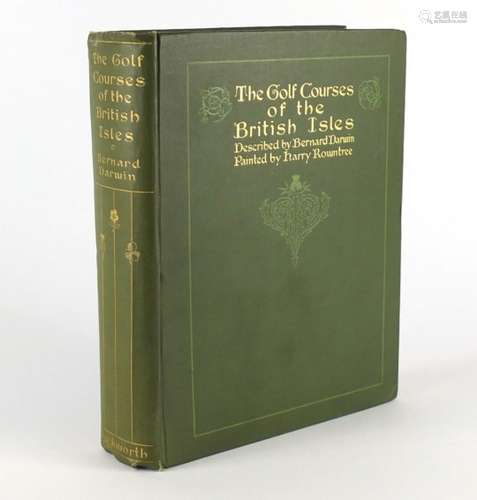 The Golf Courses of The British Isles, hardback book by Bernard Darwin, published 1910, London