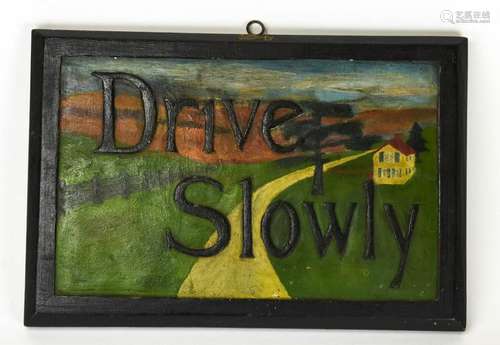 Hand Carved & Painted Drive Slowly Folk Art Sign