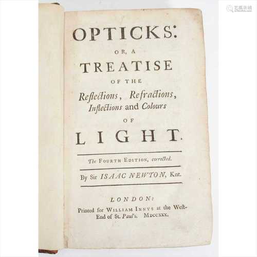 Newton, Sir Isaac Opticks: or, a Treatise of the Reflections, Refractions, Inflections and Colours