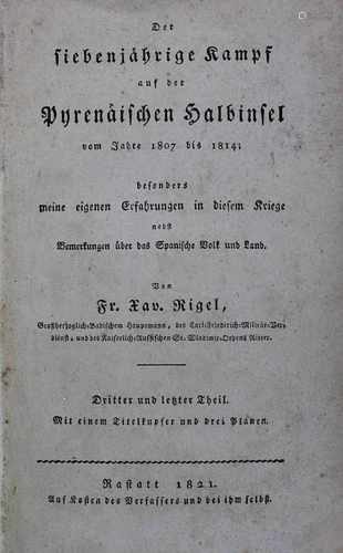 Rigel, Franz Xaver, Der siebenjährige Kampf auf der Pyrenäischen Halbinsel vom Jahre 1807 bis