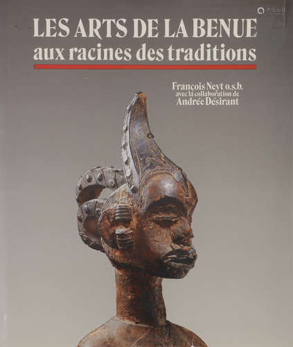 NEYT (François), DESIRANT (François)Les arts de la Benue, aux racines des traditionsÉditions