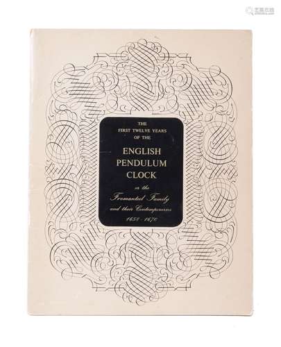 Lee, Ronald A. THE FIRST TWELVE YEARS OF THE ENGLISH PENDULUM CLOCK or the Fromanteel Family and the