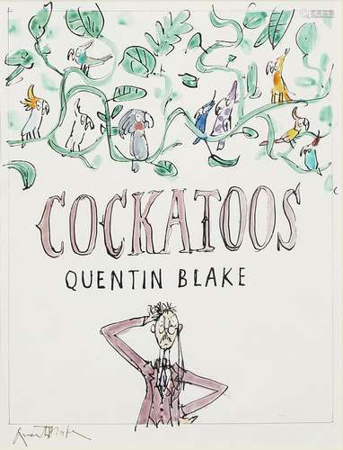 Quentin Blake OBE, British b.1932- Cockatoos; pen and ink and watercolour, signed, 31x23.5cm (ARR)