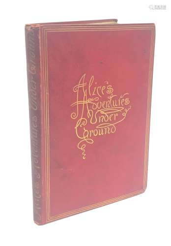 Dodgson Charles Lutwidge (Lewis Carroll): Alice's Adventures Under Ground. Being a Facsimile of the