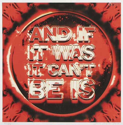 Mark Titchner, British b.1973- And If It Was, It Can't Be Is, 2012; giclée print in colours on