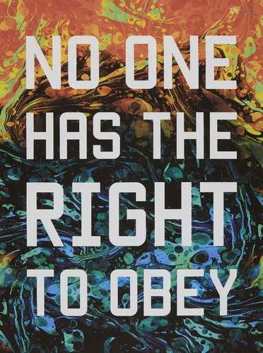 Mark Titchner, British b.1973- No One Has the Right to Obey, 2016; archival pigment print with