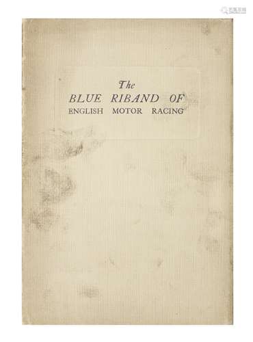 A 'Blue Riband of English Motor Racing - The Story of the 1922 International Tourist Trophy Race'...