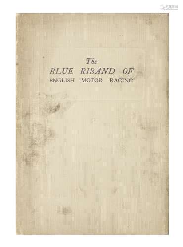 A 'Blue Riband of English Motor Racing - The Story of the 1922 International Tourist Trophy Race'...