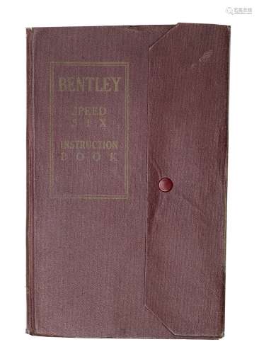 A Bentley Speed Six Instruction Book, dated July 1929,