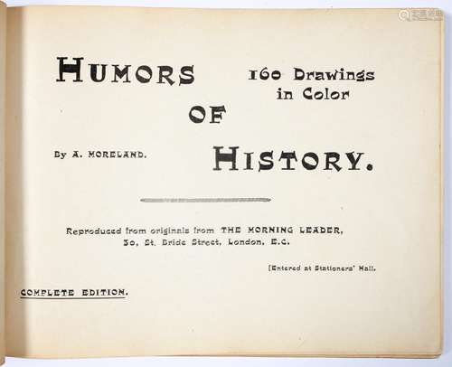 MORELAND (A) - HUMORS OF HISTORY, REPRODUCED FROM ORIGINALS FROM THE MORNING LEADER, OBLONG 4TO, 160