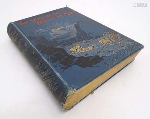 Book: The Land of the Midnight Sun, by Paul Du Chaillu. Published by George Newnes Ltd., 1899 Please