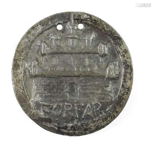 Forfar, a beggar's badge, of circular form, cast with a castle over FORFAR, the reverse with 1767,