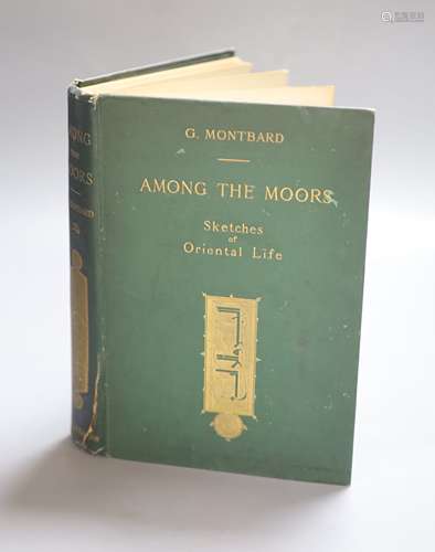 G. Montbard. Among the Moors, sketches of Oriental Life