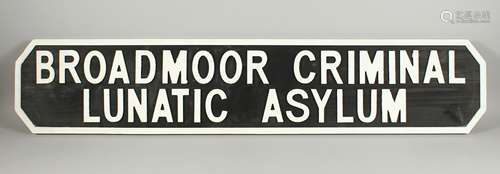 A LONG BROADMOOR, CRIMINAL LUNATIC ASYLUM SIGN