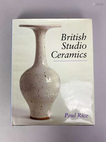 A signed copy of Paul Rice, British Studio Ceramics (Crowood...