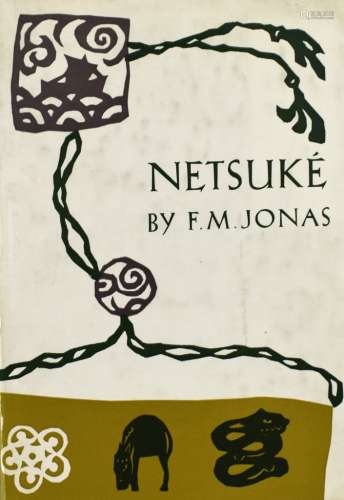 Jonas, F.M. Netsuke. Charles E. Tuttle Co. Tokyo 1960. 185 S...