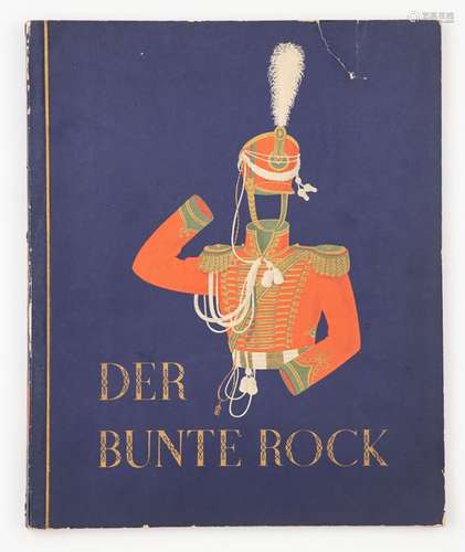 Der bunte Rock. Eine Sammlung deutscher Uniformen des 19. Ja...