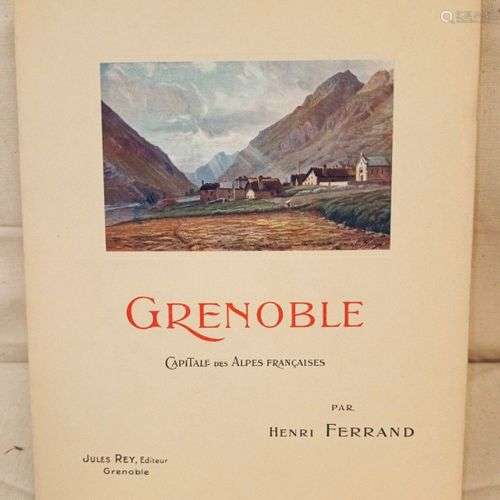 FERRAND (Henri). Grenoble, Capitale des Alpes françaises. Pr...