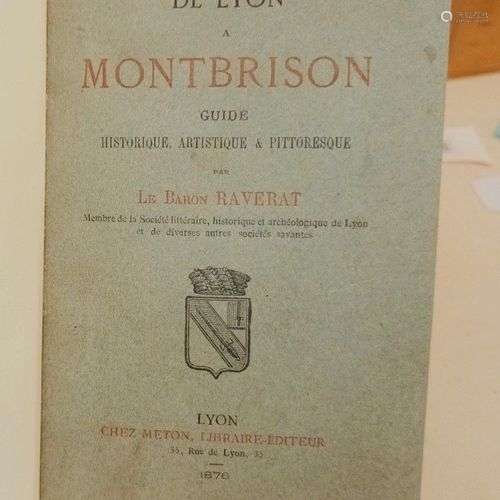 RAVERAT (Baron Achille). De Lyon à Montbrison. Guide histori...