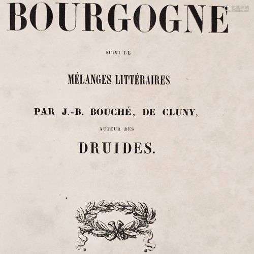 BOUCHE (J. B.) Voyage en Bourgogne, suivi de mélanges litter...