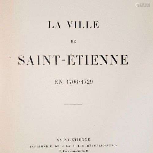 GALLEY (J. B.) La Ville de Saint-Etienne en 1706-1729. Saint...