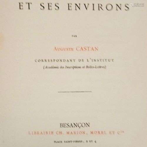 CASTAN (Auguste). Besançon et ses environs. Besançon, Ch. Ma...