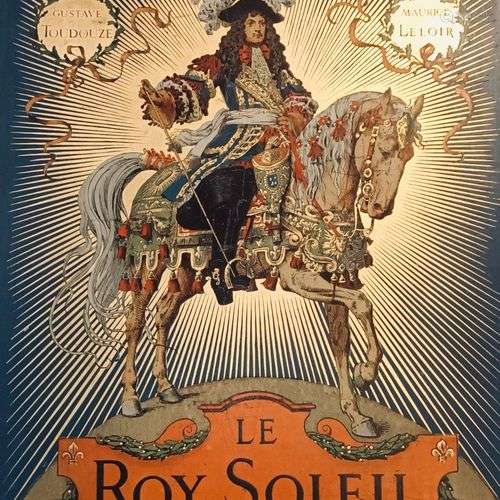 TOUDOUZE (Gustave) - Le Roy Soleil. Paris, Furne, 1904. In-f...