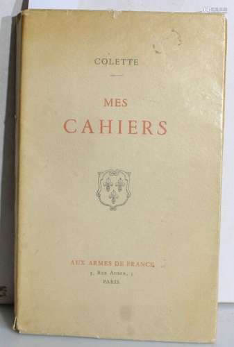 COLETTE. Mes cahiers. Paris, Aux Armes de France, 1941; in-8...