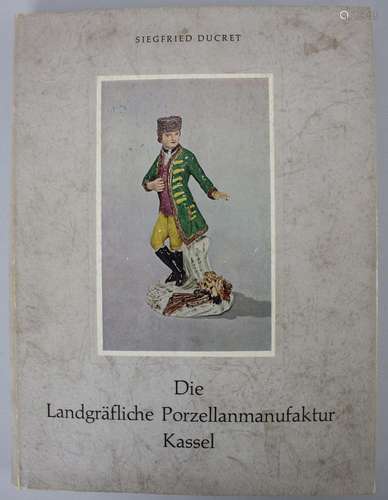 Siegfried Ducret: 'Die Landgräfliche Porzellanmanufaktu...