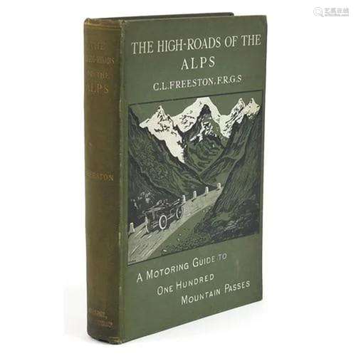 High Roads of the Alps by Charles L Freestone, hardback book...