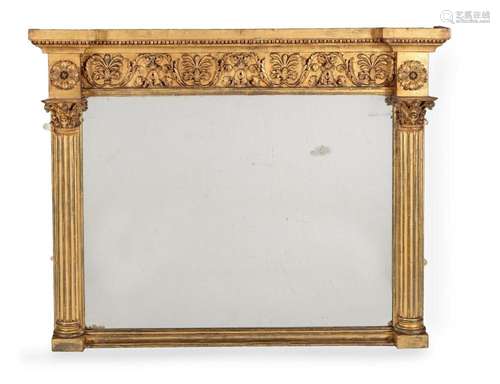 A REGENCY GILTWOOD OVERMANTLE MIRROR, IN CORINTHIAN STYLE, C...