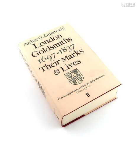 Grimwade, A. G., London Goldsmiths 1697-1837, Their Marks &a...