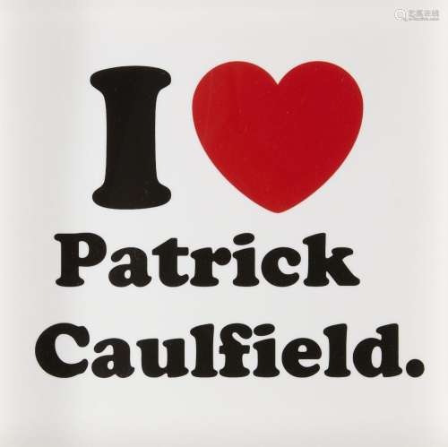 Jeremy Deller, British, b.1966- I love Patrick Caulfield, 20...
