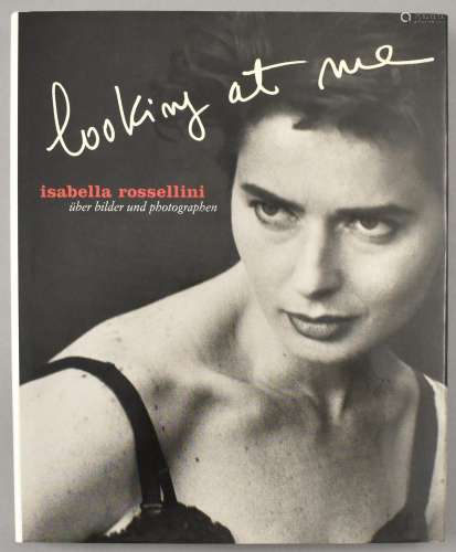 Rossellini, Isabella. Looking at me. Uber Bilder und Photogr...