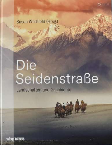 Whitfield, Susan (Hrsg.) Die Seidenstrasse.