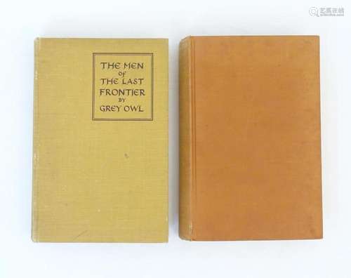 Books: Two first edition titles by Grey Owl (Wa-Sha-Quon-Asi...