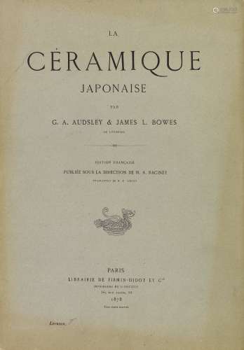G.A. Audsley und James L. Bowes. La Céramique Japonaise.