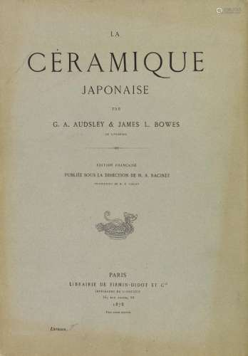 G.A. AUDSLEY AND JAMES L. BOWES, LA CÉRAMIQUE JAPONAISE.