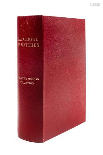 Catalogue of the Collection of the Watches - The Property of J. Pierpont [...]