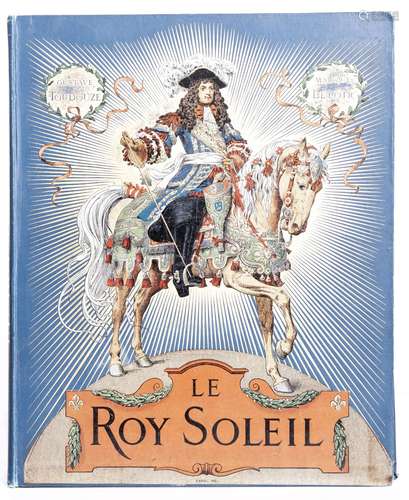 Toudouze Gustave et Leloir Maurice‎, Le Roy Soleil. Paris Boivin et Cie Editeurs [...]