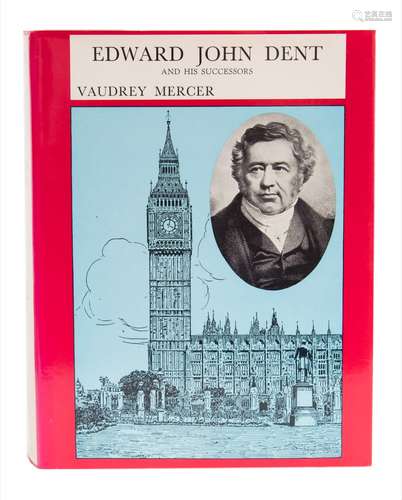 Mercer, Vaudrey - The Life and Letters of Edward John Dent Chronometer Maker : cloth in d/w, 4to,