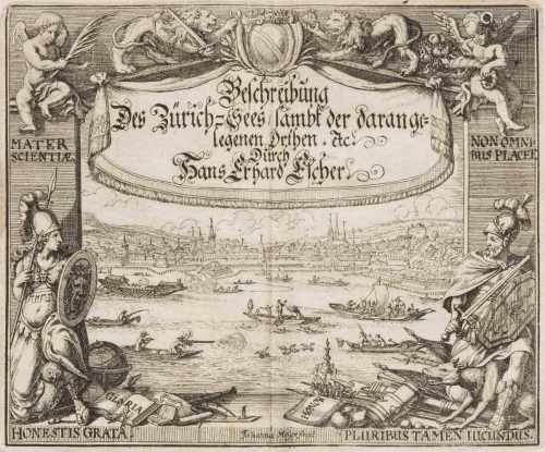 Escher, Hans ErhardBeschreibung des Zürich Sees: Wie auch von Erbauung, Zunemmen, Stand und Wesen