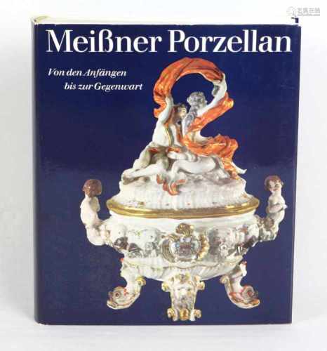 Meißner PorzellanVon den Anfängen bis zur Gegenwart, von Otto Walcha, 516 S. mit Aufnahmen von