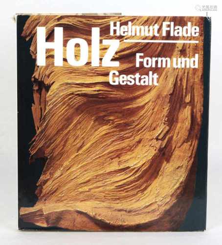 Holz - Form und Gestaltvon Helmut Flade, 394 S. mit Aufnahmen von Gerhard Döring, Zeichnungen von