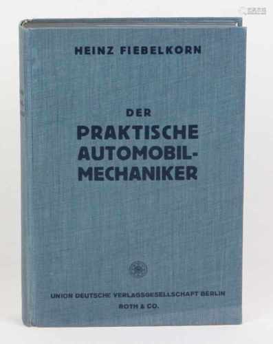 Der praktische AutomobilmechanikerHandbuch für Werkstatt- Praktiker, für Berufs- und Herrenfahrer
